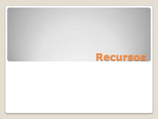 Recursos