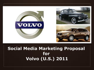 Social Media Marketing Proposal  for  Volvo (U.S.) 2011 