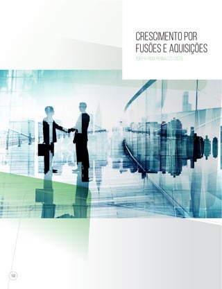 10 
Crescimento por 
Fusões e Aquisições 
Por PATRÍCIA PERINAZZO COSTA 
 