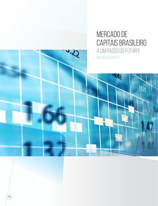16 
Mercado de 
Capitais Brasileiro 
A um passo do futuro! 
Por ADEODATO NETTO 
 