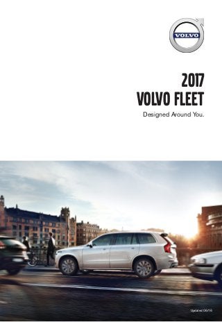 2017
VOLVO FLEET
Designed Around You.
Updated 06/16
 