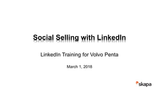 Social Selling with LinkedIn
LinkedIn Training for Volvo Penta
March 1, 2018
 