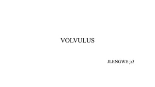 VOLVULUS
JLENGWE jr3
 