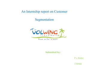 An Internship report on Customer 
Segmentation 
Submitted by: 
P.v.Rohit 
138944 
 