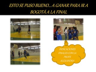 INDICACIONES 
FINALES CON LA 
PROFE 
ALEXANDRA 
 