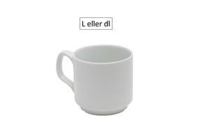 L eller dl
 