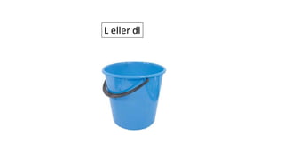 L eller dl
 