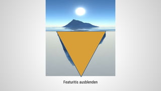 Featuritis ausblenden
 