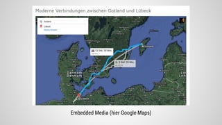 Embedded Media (hier Google Maps)
 