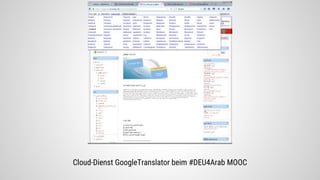 Cloud-Dienst GoogleTranslator beim #DEU4Arab MOOC
 