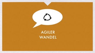 AGILER
WANDEL
 