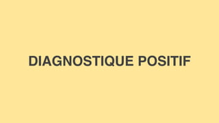 DIAGNOSTIQUE POSITIF
 