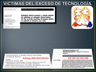 Radiology 2002; 225(3):922-923.   AJR 1981;137:1055-1058.
 