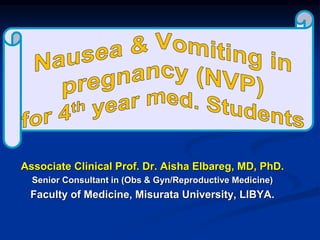 Associate Clinical Prof. Dr. Aisha Elbareg, MD, PhD.
Senior Consultant in (Obs & Gyn/Reproductive Medicine)
Faculty of Medicine, Misurata University, LIBYA.
 