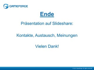 Ende
  Präsentation auf Slideshare:

Kontakte, Austausch, Meinungen

         Vielen Dank!
 