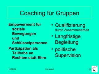 Coaching für Gruppen Empowerment für soziale Bewegungen  und Schlüsselpersonen Partizipation als Teilhabe an Rechten statt Ehre Qualifizierung  durch Zusammenarbeit Langfristige Begleitung  politische Supervision 