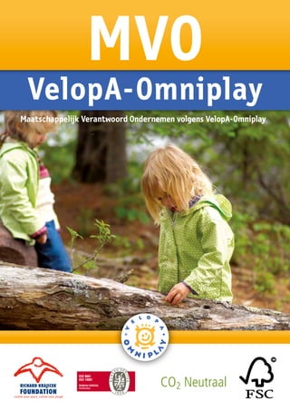 MVO
 VelopA-Omniplay
Maatschappelijk Verantwoord Ondernemen volgens VelopA-Omniplay




                                   CO2 Neutraal
 