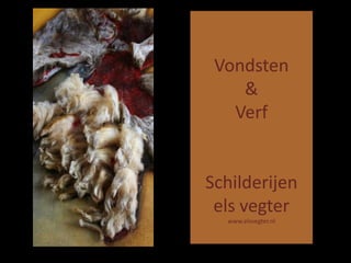 Vondsten & VerfSchilderijenels vegterwww.elsvegter.nlVondsten & Verf 