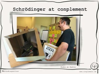 www.conplement.deUdoWiegaertner@
Schrödinger at conplement
Kudos an Gustin
 