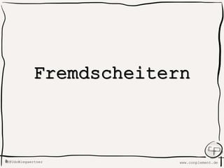 www.conplement.deUdoWiegaertner@
Fremdscheitern
 
