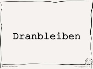 www.conplement.deUdoWiegaertner@
Dranbleiben
 
