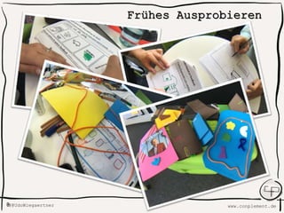 www.conplement.deUdoWiegaertner@
Frühes Ausprobieren
 