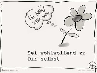 www.conplement.deUdoWiegaertner@
Sei wohlwollend
zu Dir selbst
 