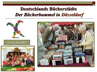 Deutschlands Bücherstädte
       Der Bücherbummel in Düsseldorf




11.–14. Juni 2009
 