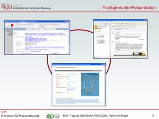 Fachgerechte Präsentation




MAI - Tagung 2006 Berlin 18.05.2006, Frank von Hagel   6
 
