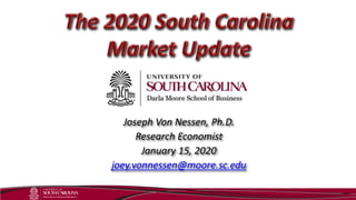 Joseph Von Nessen, Ph.D.
Research Economist
January 15, 2020
joey.vonnessen@moore.sc.edu
 