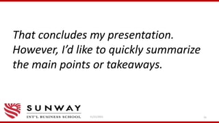 That concludes my presentation.
However, I’d like to quickly summarize
the main points or takeaways.
11/21/2021 15
 