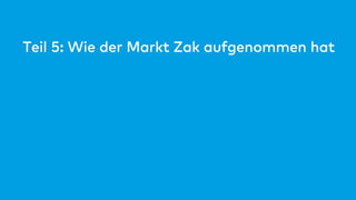 Teil 5: Wie der Markt Zak aufgenommen hat
 