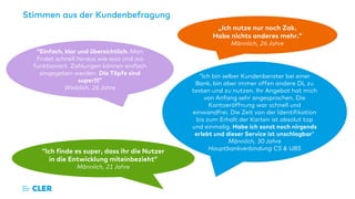“Ich bin selber Kundenberater bei einer
Bank, bin aber immer offen andere DL zu
testen und zu nutzen. Ihr Angebot hat mich
von Anfang sehr angesprochen. Die
Kontoeröffnung war schnell und
einwandfrei. Die Zeit von der Identifikation
bis zum Erhalt der Karten ist absolut top
und einmalig. Habe ich sonst noch nirgends
erlebt und dieser Service ist unschlagbar”
Männlich, 30 Jahre
Hauptbankverbindung CS & UBS“Ich finde es super, dass ihr die Nutzer
in die Entwicklung miteinbezieht”
Männlich, 21 Jahre
“Einfach, klar und übersichtlich. Man
findet schnell heraus wie was und wo
funktioniert. Zahlungen können einfach
eingegeben werden. Die Töpfe sind
super!!!”
Weiblich, 26 Jahre
„Ich nutze nur noch Zak.
Habe nichts anderes mehr.“
Männlich, 26 Jahre
Stimmen aus der Kundenbefragung
 