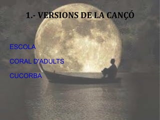 1.- VERSIONS DE LA CANÇÓ ESCOLA 