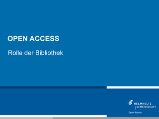 OPEN ACCESS
Rolle der Bibliothek




143
 