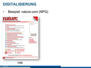 DIGITALISIERUNG
•          Beispiel: nature.com (NPG)




                1996
SEITE 16
 