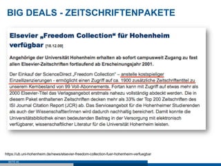 BIG DEALS - ZEITSCHRIFTENPAKETE




https://ub.uni-hohenheim.de/news/elsevier-freedom-collection-fuer-hohenheim-verfuegbar

 SEITE 45
 