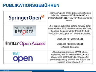 PUBLIKATIONSGEBÜHREN
                „SpringerOpen's article-processing charges
                 (APC) lie between £670/$1...