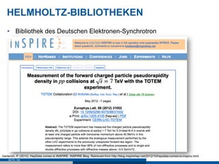 HELMHOLTZ-BIBLIOTHEKEN
   •  Bibliothek des Deutschen Elektronen-Synchrotron




Herterich, P. (2012). HepData comes to INSPIRE. INSPIRE Blog. Retrieved from http://blog.inspirehep.net/2012/10/hepdata-comes-to-inspire.html
    SEITE 156
 