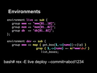 Environments




bash# rex -E live deploy --commit=abcd1234
 