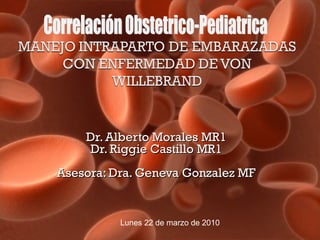 Dr. Alberto Morales MR1
    Dr. Riggie Castillo MR1
Asesora: Dra. Geneva Gonzalez MF


          Lunes 22 de marzo de 2010
 