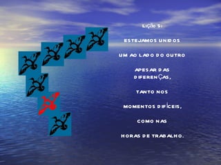 Lição 5: ESTEJAMOS UNIDOS UM AO LADO DO OUTRO APESAR DAS DIFERENÇAS, TANTO NOS MOMENTOS DIFÍCEIS, COMO NAS HORAS DE TRABALHO. 