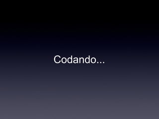 Codando...
 