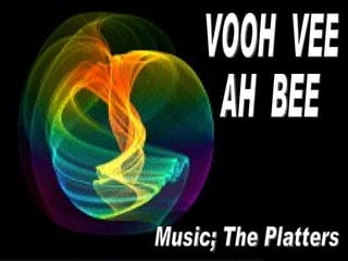VOOH  VEE AH  BEE Music; The Platters 