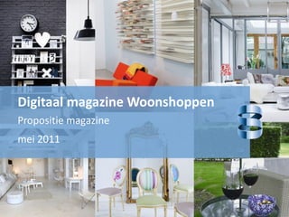 Digitaal magazine Woonshoppen Propositie magazine mei 2011 