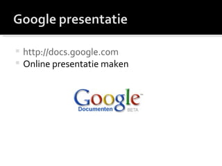http://docs.google.com Online presentatie maken 