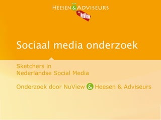 Sociaal media onderzoek
Sketchers in
Nederlandse Social Media

Onderzoek door NuView      Heesen & Adviseurs
 