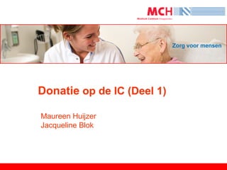Donatie op de IC (Deel 1)

Maureen Huijzer
Jacqueline Blok
 