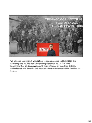 Wij willen de nieuwe V&D, Voor & Door Leiden, openen op 1 oktober 2022 des
namiddags drie uur. Met een spetterend optreden...