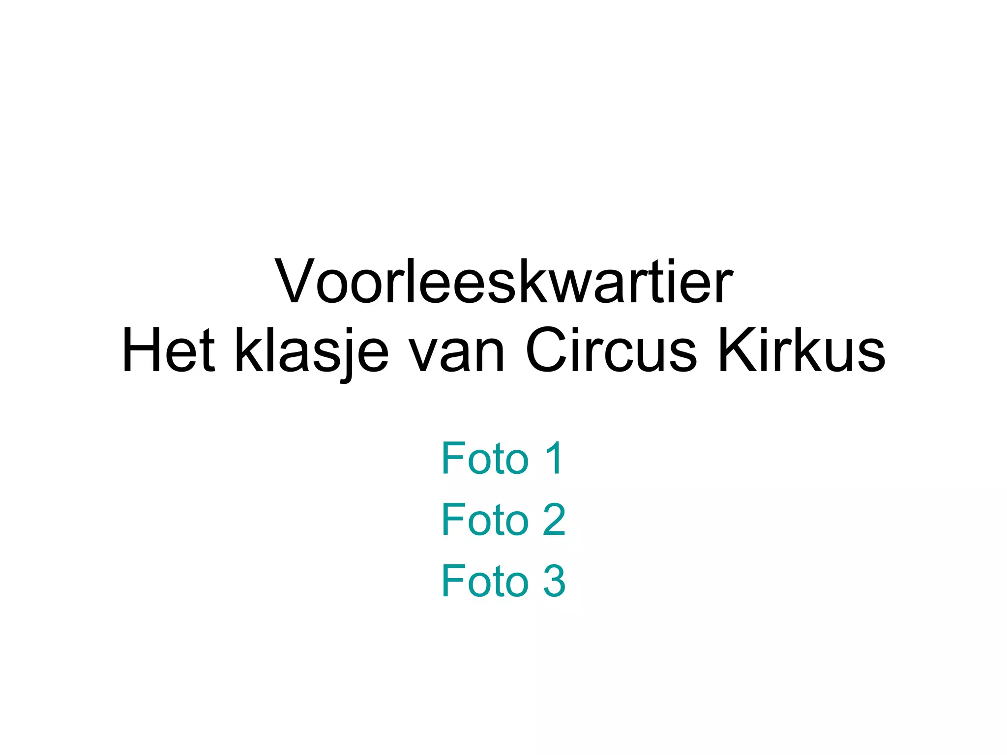 Voorleeskwartier Het klasje van Circus Kirkus Foto 1 Foto 2 Foto 3 